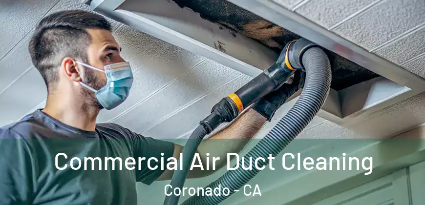 Commercial Air Duct Cleaning Coronado - CA