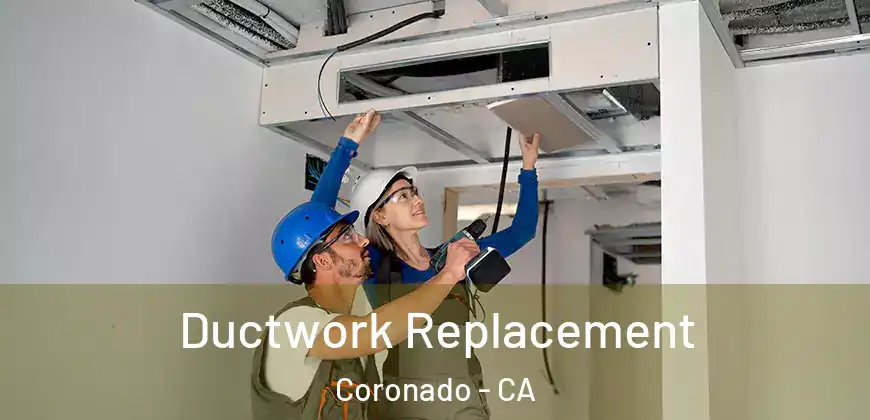 Ductwork Replacement Coronado - CA