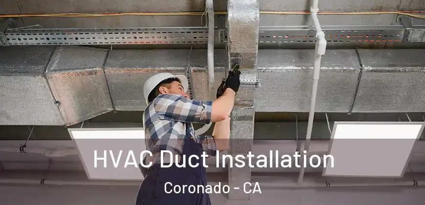  HVAC Duct Installation Coronado - CA